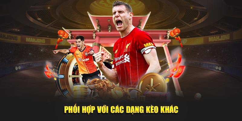 Phối hợp với các dạng kèo khác